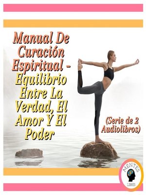 cover image of Manual De Curación Espiritual--Equilibrio Entre La Verdad, El Amor Y El Poder (Serie de 2 Audiolibros)